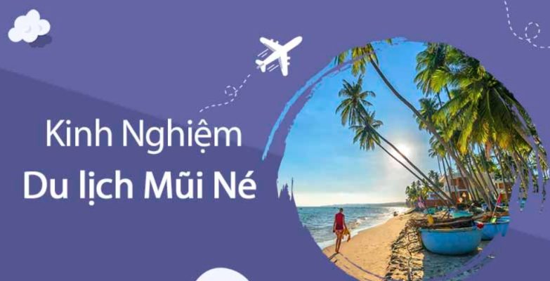 Top 10 Kinh Nghiệm Du Lịch Mũi Né Khám Phá Nơi Đẹp Nhất